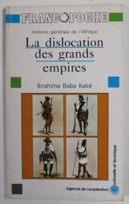 HISTOIRE GENERALE D &amp;#039;AFRIQUE : LA DISLOCATION DES GRANDS EMPIRES par IBRAHIMA BABA KAKE , 1988 foto