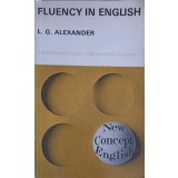 FLUENCY IN ENGLISH AN INTEGRATED COURSE FOR ADVANCED STUDENTS-L.G. ALEXANDER-226152