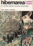 Hibernarea o certitudine a lumii animale - Ghe. Nastasescu, Ion Ceausescu, 1976, Alta editura