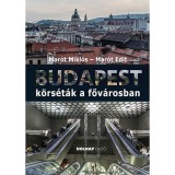 Budapest - K&ouml;rs&eacute;t&aacute;k a főv&aacute;rosban - Mar&oacute;t Mikl&oacute;s