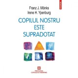 Cumpara ieftin Copilul Nostru Este Supradotat - Franz J. Monks, Irene H. Ypenburg