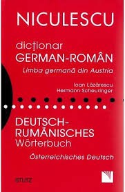 Dicționar German - Rom&acirc;n, Limba germană din Austria, Ioan Lăzărescu și Hermann Scheuringer.