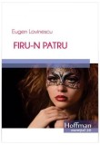 Carte Firu-n patru Eugen Lovinescu, Paperback brosat, Carti Fictiune,Hoffman