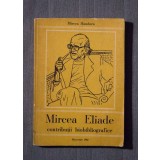 Mircea Handoca - Mircea Eliade. Contribuții biobibliografice