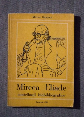 Mircea Handoca - Mircea Eliade. Contribuții biobibliografice foto