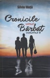 CRONICILE UNUI BARBAT VOL.2-SILVIU ILIUTA, 2017