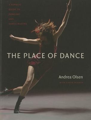 The Place of Dance: A Somatic Guide to Dancing and Dance Making foto
