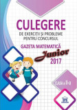 Culegere de exerciții și probleme pentru concursul Gazeta Matematică Junior 2017 - Clasa a II-a - Paperback brosat - Ştefan Pacearcă - Didactica Publi