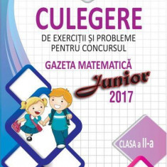 Culegere de exerciții și probleme pentru concursul Gazeta Matematică Junior 2017 - Clasa a II-a - Paperback brosat - Ştefan Pacearcă - Didactica Publi