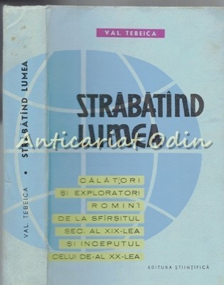 Strabatand Lumea - Val. Tebeica - Calatori Si Exploratori Romani