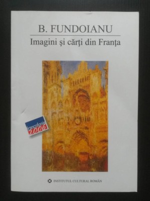 B. Fundoianu - Imagini și cărți din Franța (ICR, 2006) foto