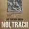 Noi, Tracii. Istoria multimilenara a neamului romanesc - 1976 - Iosif Constantin Dragan (AB23)