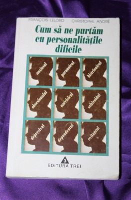 Francois Lelord - Cum sa ne purtam cu personalitatile dificile foto