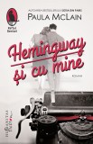 Hemingway si cu mine - Paula McLain - Humanitas Fiction