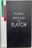 Psihologia lui Platon - Yvon Bres
