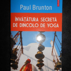Paul Brunton - Invatatura secreta de dincolo de yoga (2015)
