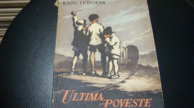 Radu Tudoran - Ultima poveste - ilustratii Coca Cretoiu Seinescu - 1956 -uzata foto