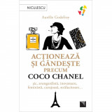 Actioneaza si gandeste precum Coco Chanel. Sic, avangardista, inovatoare, feminista, curajoasa, stralucitoare, Aurelie Godefroy