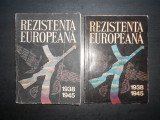 Rezistenta europeana in anii celui de-al doilea razboi mondial 1938-1945 2 vol.