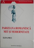 Pariziana Romaneasca: Mit si Modernitate - Elena Prus, Carte de Istorie