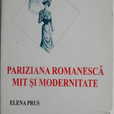 Pariziana romaneasca. Mit si modernitate – Elena Prus