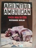 Agentul american. Viata mea in CIA- Richard Holm