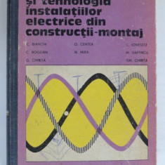 UTILAJUL SI TEHNOLOGIA INSTALATIILOR ELECTRICE DIN CONSTRUCTII MONTAJ - C. BIANCHI