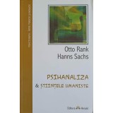 PSIHANALIZA SI STIINTELE UMANISTE-OTTO RANK, HANNS SACHS-266926