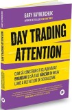 Day Trading Attention - Paperback brosat - Gary Vaynerchuk - Publica