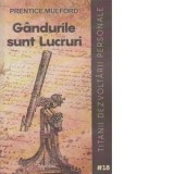 Gandurile sunt Lucruri - Prentice Mulford