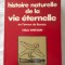 Histoire naturelle de la vie eternelle Ou l&#039;erreur de Rome/ Lyall Watson