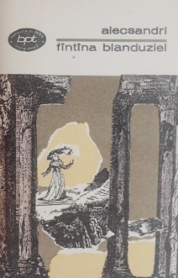 Fantana Blanduziei. Teatru, vol. II (Drame) - Vasile Alecsandri foto