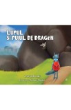 Lupul si puiul de dragon - Avril McDonald, Tatiana Minina