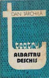 Teatru. Albastru Deschis - Dan Tarchila (Cartea Romaneasca, 1986) - Piesa de Teatru, Beletristica