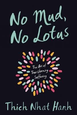 No Mud, No Lotus: The Art of Transforming Suffering foto