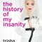 The History of My Insanity