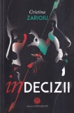 Roman Cristina Zarioiu - Indecizii, 158 pagini, 2016, Stare Buna, Limba Romana, Coperta Brosata