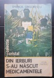 Din ierburi s-au născut medicamentele - Emanoil Grigorescu (colecția CRISTAL)