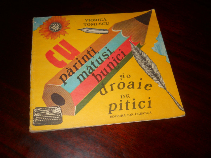 CU PARINTI,MATUSI,BUNICI SI O DROAIE DE PITICI -VIORICA TOMESCU ,1981