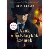 Azok a halv&aacute;nyk&eacute;k szemek - Louis Bayard