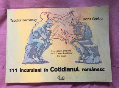 111 incursiuni &amp;icirc;n Cotidianul rom&amp;acirc;nesc / T. Baconsky, Devis Grebu foto