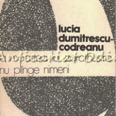 La Moartea Lui Zarathustra Nu Plinge Nimeni - Lucia Dumitrescu-Codreanu