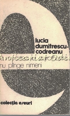 La Moartea Lui Zarathustra Nu Plinge Nimeni - Lucia Dumitrescu-Codreanu foto