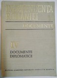 INDEPENDENTA ROMANIEI , VOL.IV : DOCUMENTE DIPLOMATICE 1873-1881 , 1978