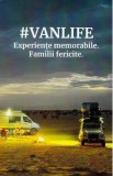 #VANLIFE. Experiente memorabile. Familii fericite - Anca Baloc