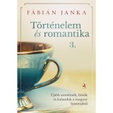 T&ouml;rt&eacute;nelem &eacute;s romantika 3. - &Uacute;jabb szerelmek, hős&ouml;k &eacute;s kalandok a magyar hist&oacute;ri&aacute;b&oacute;l - F&aacute;bi&aacute;n Janka