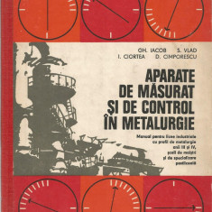 Aparate de masurat si de control in metalurgie - Gh. Iacob, S. Vlad, I. Ciortea, D. Cimporescu