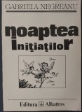 GABRIELA NEGREANU - NOAPTEA INITIATILOR (VERSURI) [ultimul volum antum, 1995]