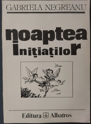 GABRIELA NEGREANU - NOAPTEA INITIATILOR (VERSURI) [ultimul volum antum, 1995] foto