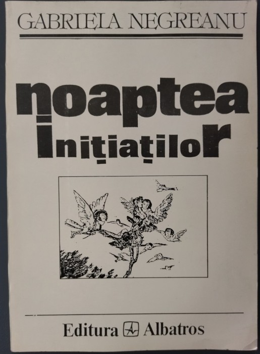 GABRIELA NEGREANU - NOAPTEA INITIATILOR (VERSURI) [ultimul volum antum, 1995]
